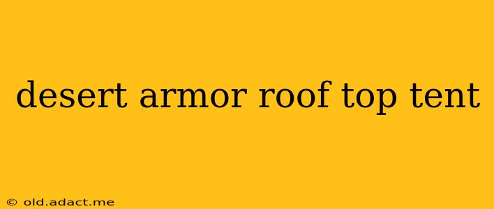 desert armor roof top tent