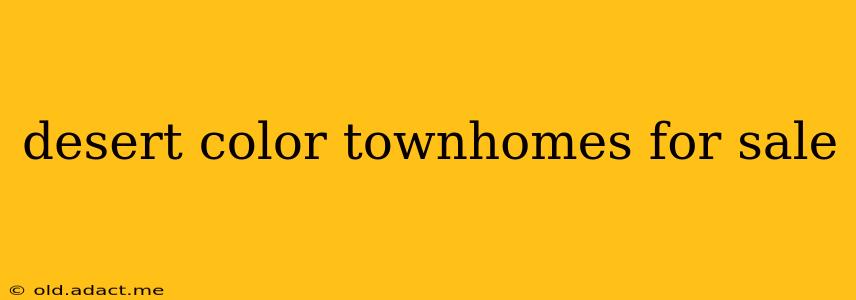 desert color townhomes for sale