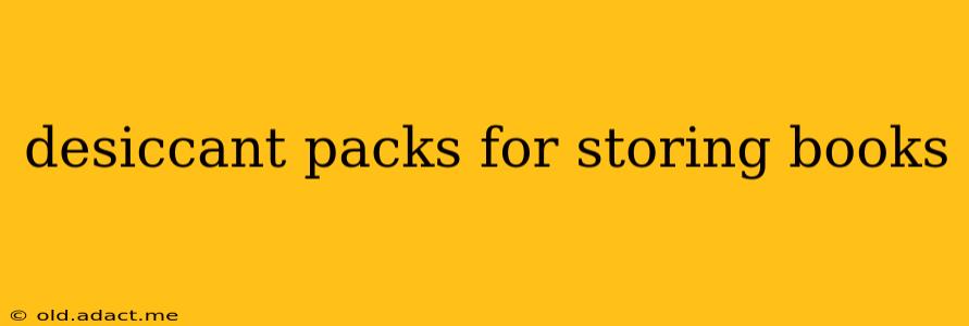 desiccant packs for storing books