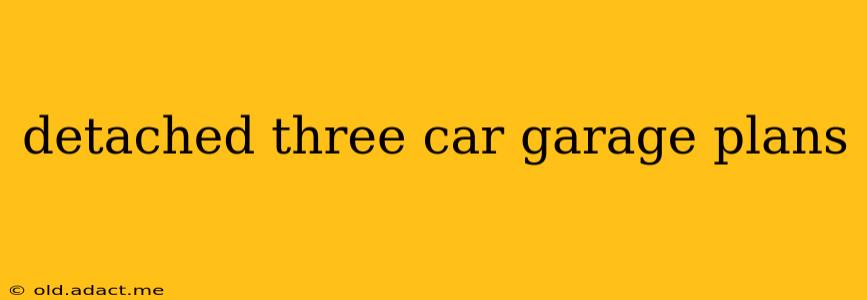 detached three car garage plans