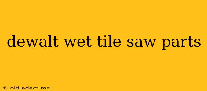 dewalt wet tile saw parts