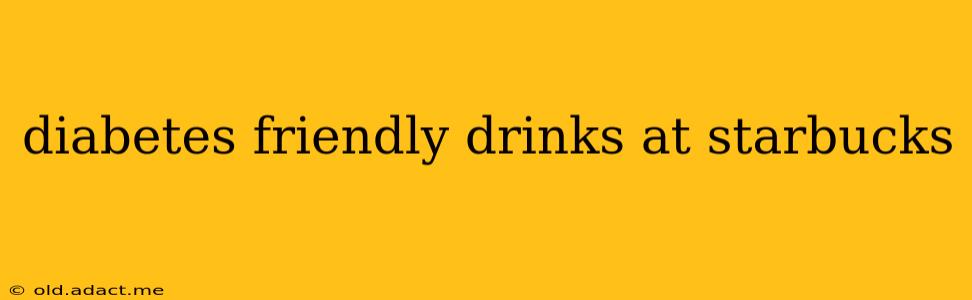 diabetes friendly drinks at starbucks