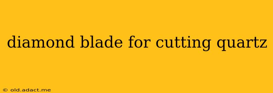 diamond blade for cutting quartz