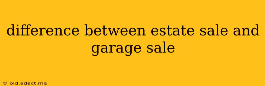 difference between estate sale and garage sale