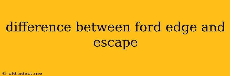 difference between ford edge and escape