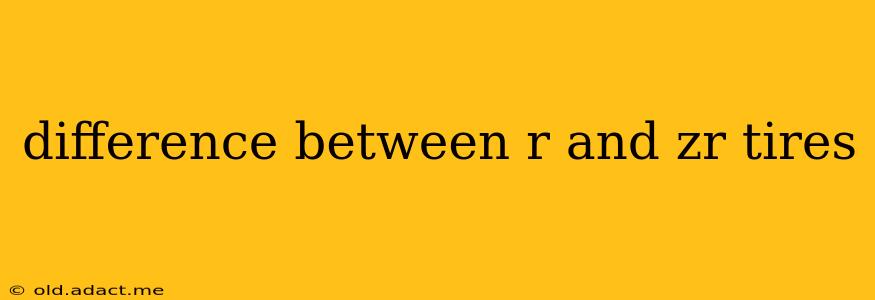 difference between r and zr tires