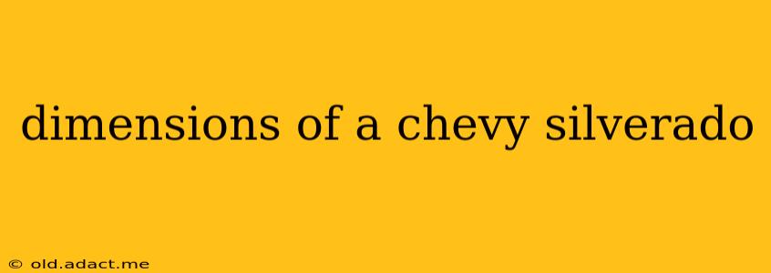 dimensions of a chevy silverado