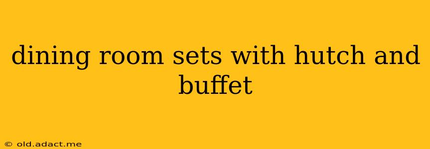 dining room sets with hutch and buffet