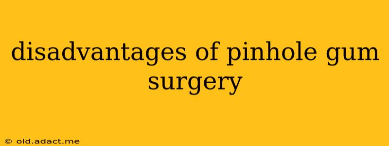 disadvantages of pinhole gum surgery