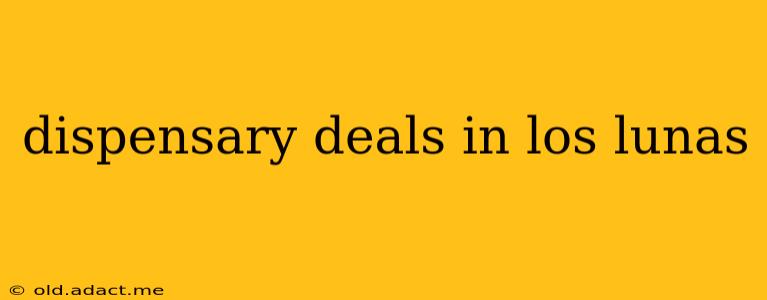 dispensary deals in los lunas