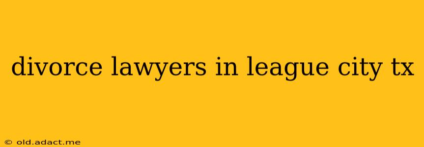 divorce lawyers in league city tx