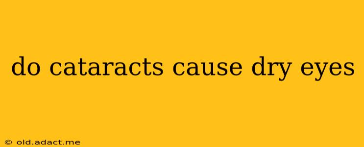 do cataracts cause dry eyes