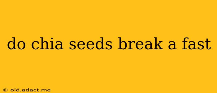 do chia seeds break a fast