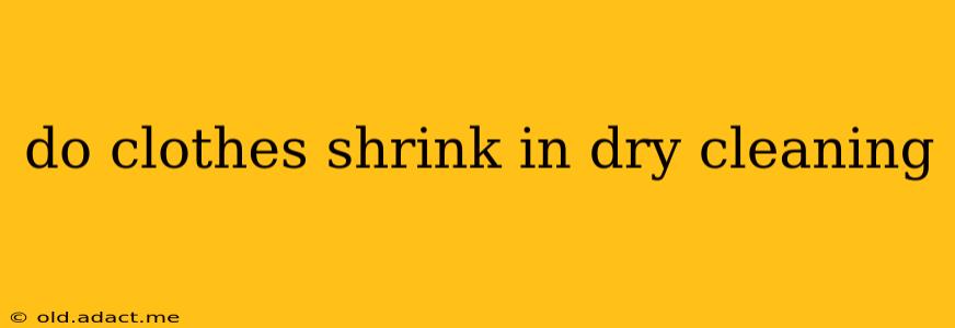 do clothes shrink in dry cleaning