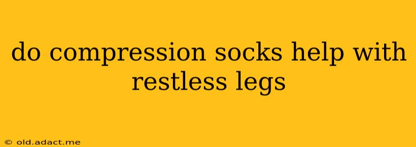 do compression socks help with restless legs