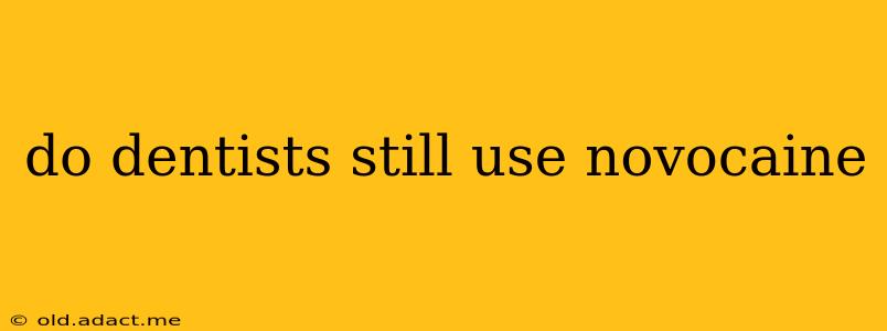 do dentists still use novocaine