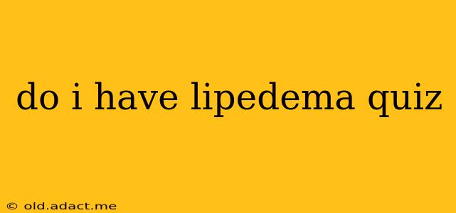 do i have lipedema quiz