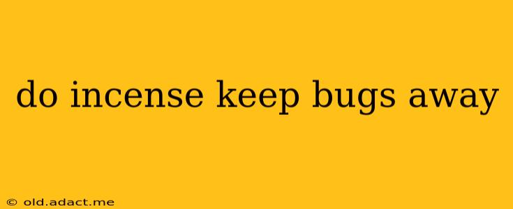 do incense keep bugs away