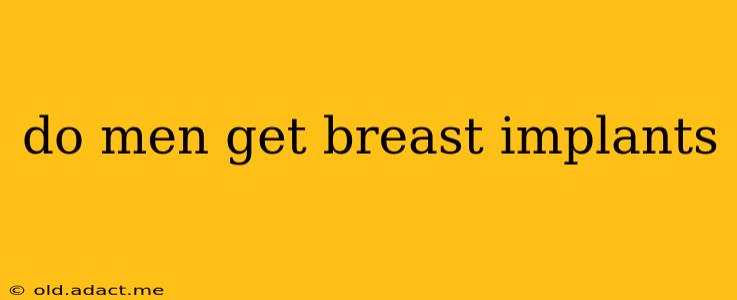 do men get breast implants