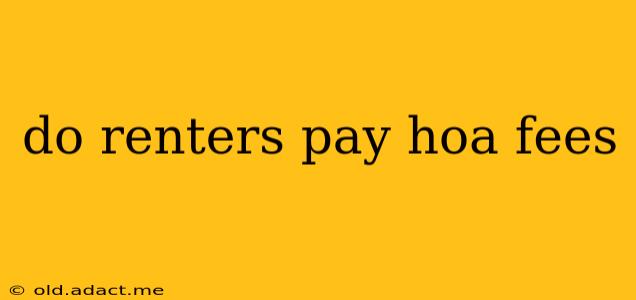 do renters pay hoa fees