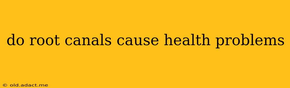 do root canals cause health problems