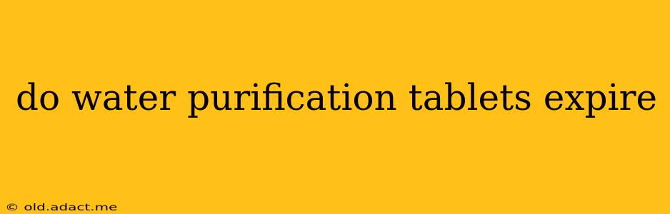 do water purification tablets expire