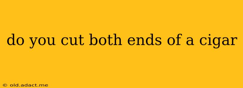 do you cut both ends of a cigar