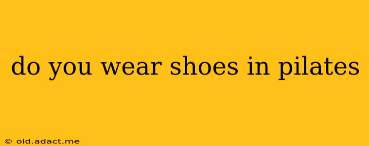 do you wear shoes in pilates