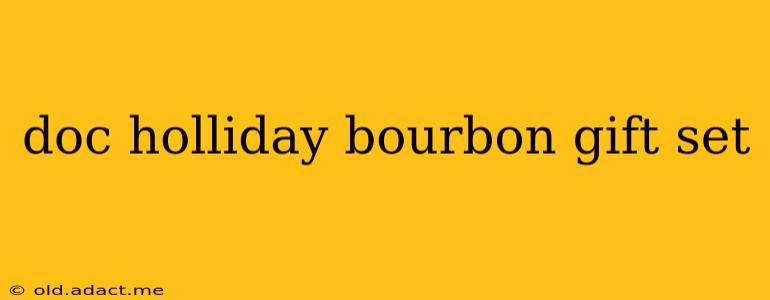 doc holliday bourbon gift set
