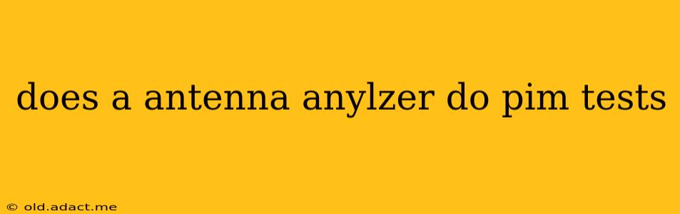 does a antenna anylzer do pim tests