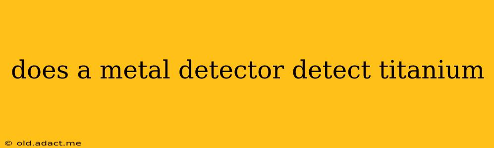 does a metal detector detect titanium