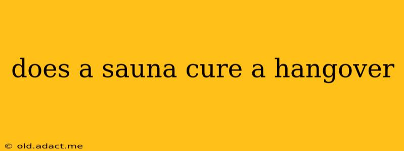 does a sauna cure a hangover