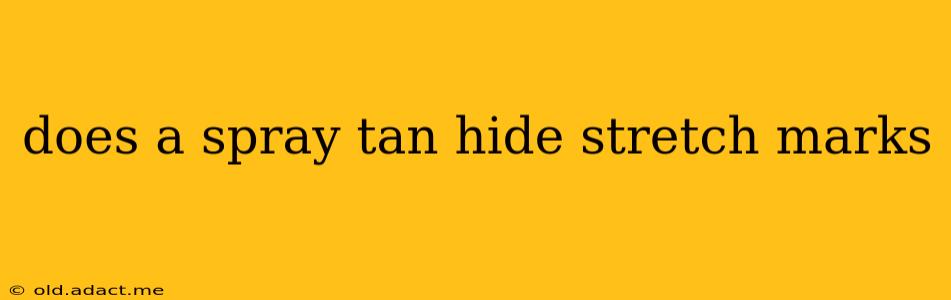 does a spray tan hide stretch marks