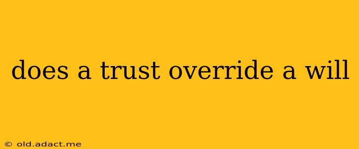 does a trust override a will