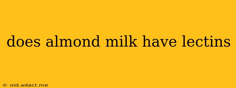 does almond milk have lectins