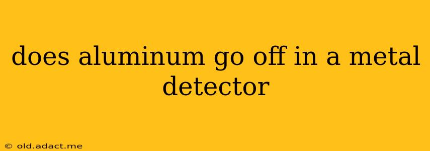 does aluminum go off in a metal detector