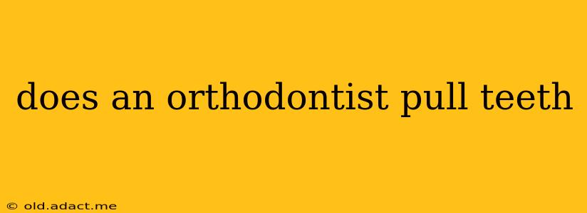 does an orthodontist pull teeth