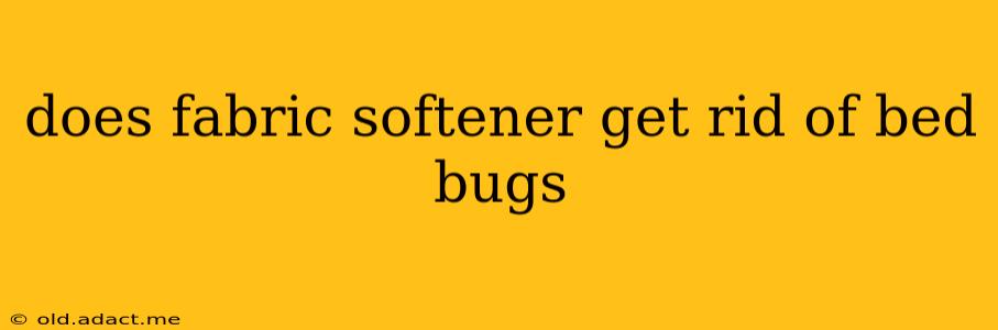 does fabric softener get rid of bed bugs