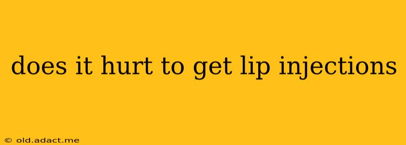 does it hurt to get lip injections