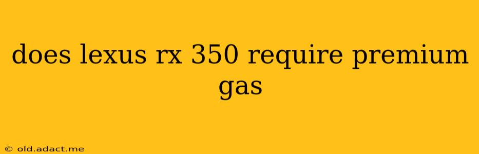 does lexus rx 350 require premium gas