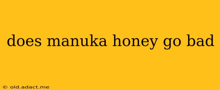 does manuka honey go bad