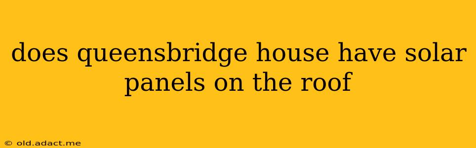 does queensbridge house have solar panels on the roof