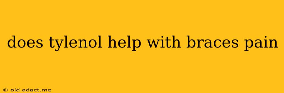 does tylenol help with braces pain