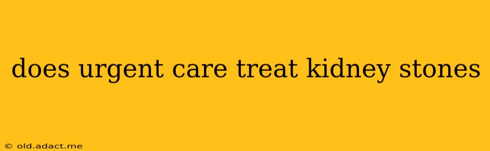 does urgent care treat kidney stones