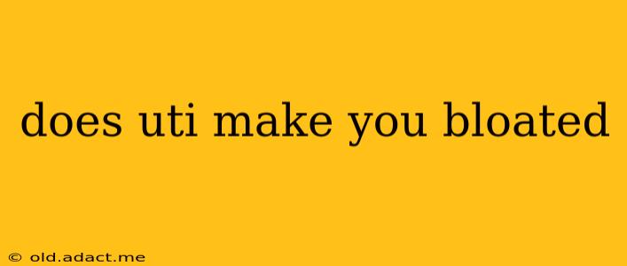 does uti make you bloated