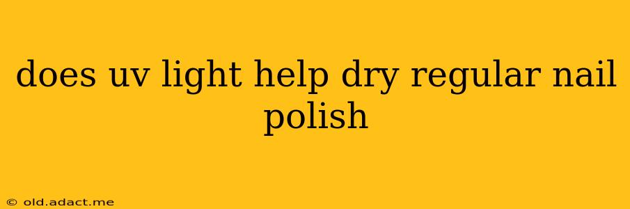 does uv light help dry regular nail polish