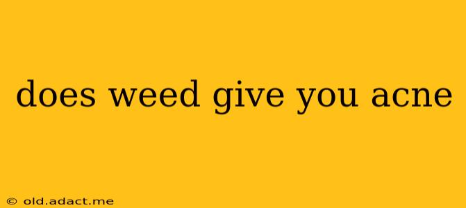 does weed give you acne