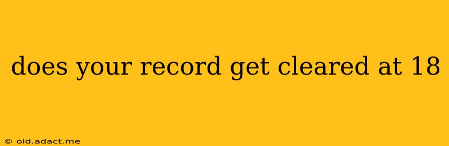 does your record get cleared at 18