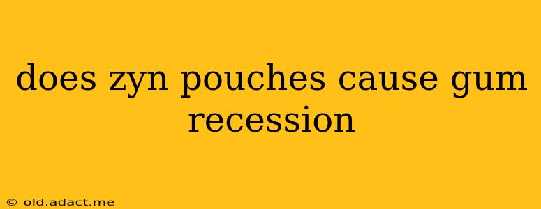 does zyn pouches cause gum recession