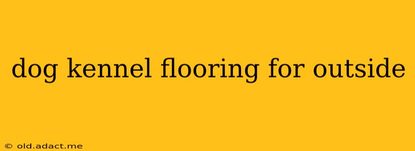 dog kennel flooring for outside